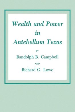 Wealth and Power in Antebellum Texas