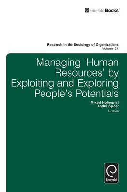 Managing 'Human Resources' by Exploiting and Exploring People's Potentials