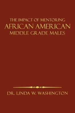 The Impact of Mentoring African American Middle Grade Males