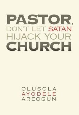 Pastor, Don't Let Satan Hijack Your Church