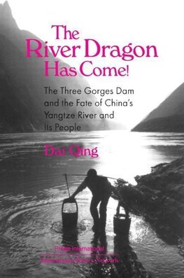 Qing, D: River Dragon Has Come!: Three Gorges Dam and the Fa