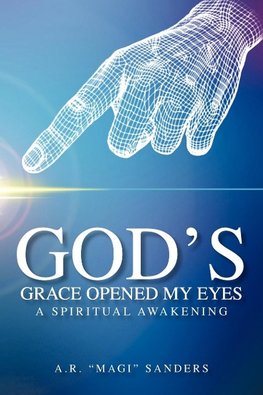 God's Grace Opened My Eyes a Spiritual Awakening