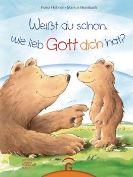 Weißt du schon, wie lieb Gott dich hat?