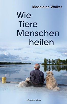 Wie Tiere ihre Menschen heilen