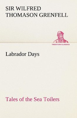 Labrador Days Tales of the Sea Toilers