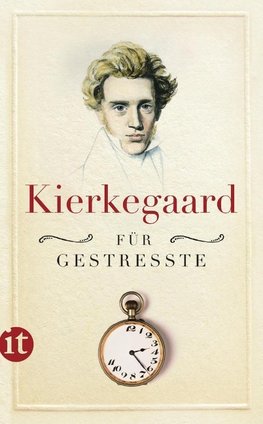 Kierkegaard, S: Kierkegaard für Gestresste