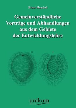 Gemeinverständliche Vorträge und Abhandlungen aus dem Gebiete der Entwicklungslehre