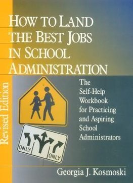 Kosmoski, G: How to Land the Best Jobs in School Administrat