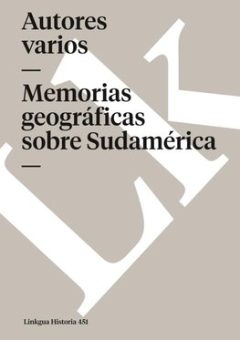 Memorias geográficas sobre Sudamérica