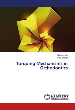 Torquing Mechanisms in Orthodontics