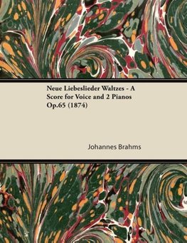 Neue Liebeslieder Waltzes - A Score for Voice and 2 Pianos Op.65 (1874)