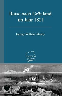 Reise nach Grönland im Jahr 1821