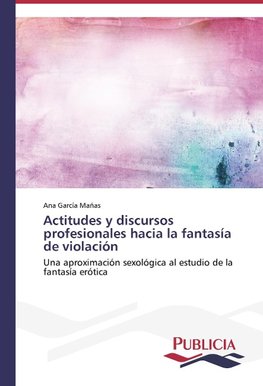 Actitudes y discursos profesionales hacia la fantasía de violación