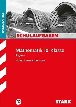 Schulaufgaben Gymnasium Bayern - Mathematik 10. Klasse