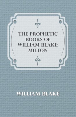 The Prophetic Books of William Blake