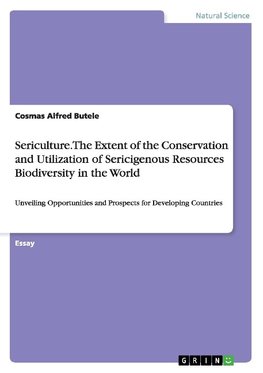 Sericulture. The Extent of the Conservation and Utilization of Sericigenous Resources Biodiversity in the World