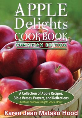 Apple Delights Cookbook, Christian Edition