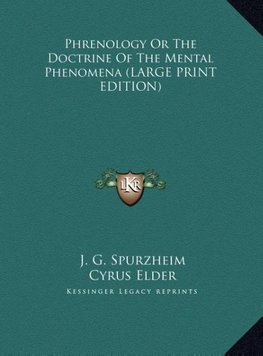 Phrenology Or The Doctrine Of The Mental Phenomena (LARGE PRINT EDITION)