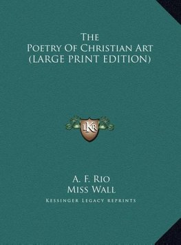 The Poetry Of Christian Art (LARGE PRINT EDITION)