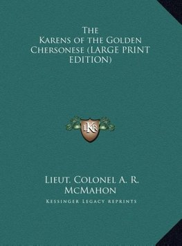 The Karens of the Golden Chersonese (LARGE PRINT EDITION)