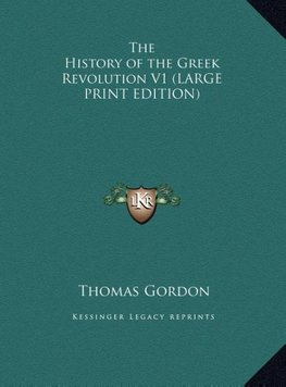 The History of the Greek Revolution V1 (LARGE PRINT EDITION)