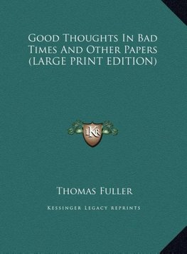 Good Thoughts In Bad Times And Other Papers (LARGE PRINT EDITION)