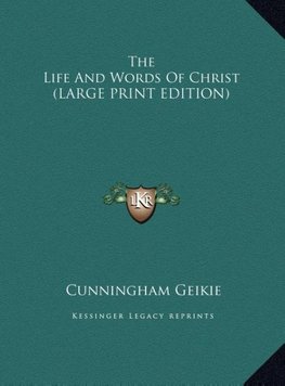 The Life And Words Of Christ (LARGE PRINT EDITION)