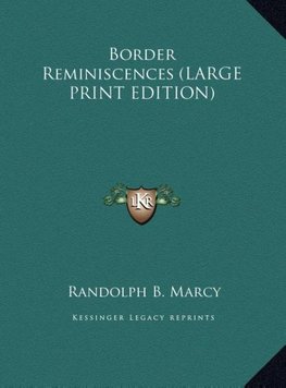 Border Reminiscences (LARGE PRINT EDITION)