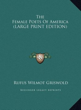 The Female Poets Of America (LARGE PRINT EDITION)