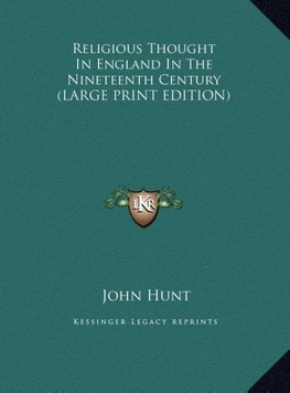 Religious Thought In England In The Nineteenth Century (LARGE PRINT EDITION)