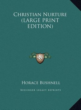 Christian Nurture (LARGE PRINT EDITION)