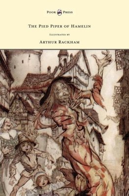 The Pied Piper of Hamelin - Illustrated by Arthur Rackham