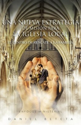 Una Nueva Estrategia de Mision Para La Iglesia Local