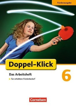 Doppel-Klick - Förderausgabe. Inklusion: für erhöhten Förderbedarf 6. Schuljahr. Arbeitsheft mit Lösungen