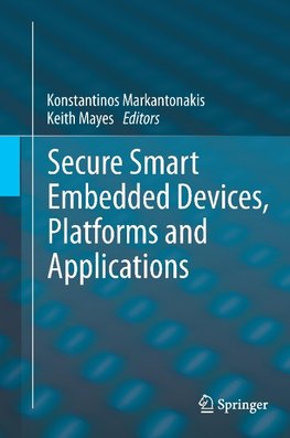 Secure Smart Embedded Devices, Platforms and Applications