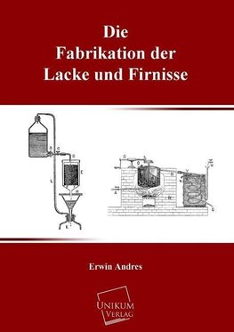 Die Fabrikation der Lacke und Firnisse