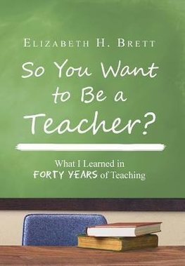 So You Want to Be a Teacher?