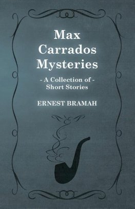 MAX CARRADOS MYSTERIES (A COLL