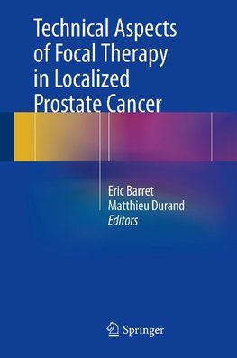 Technical Aspects of Focal Therapy in Localized Prostate Cancer