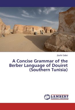 A Concise Grammar of the Berber Language of Douiret (Southern Tunisia)