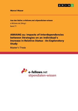 ANHANG zu: Impacts of Interdependencies between Strategies on an Individual's Increase in Relative Status - An Exploratory Study