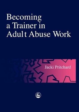 Becoming a Trainer in Adult Abuse Work