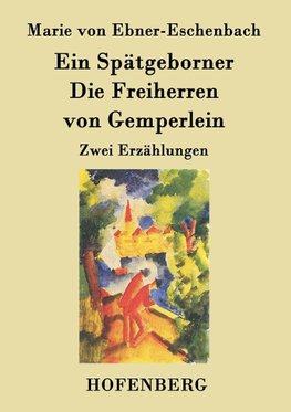 Ein Spätgeborner / Die Freiherren von Gemperlein