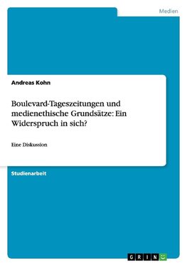 Boulevard-Tageszeitungen und medienethische Grundsätze: Ein Widerspruch in sich?