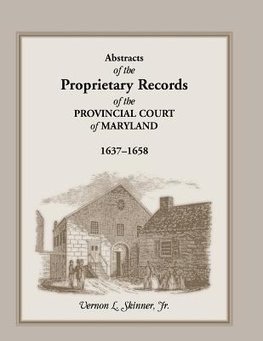 Abstracts of the Proprietary Records of the Provincial Court of Maryland, 1637-1658