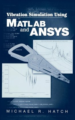 Hatch, M: Vibration Simulation Using MATLAB and ANSYS