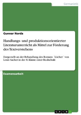 Handlungs- und produktionsorientierter Literaturunterricht als Mittel zur Förderung des Textverstehens