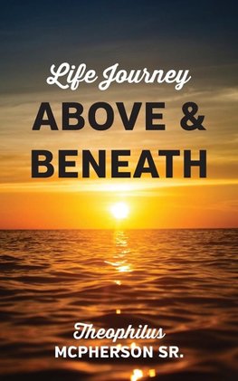 Life Journey Above and Beneath