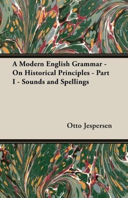 A Modern English Grammar - On Historical Principles - Part I - Sounds and Spellings