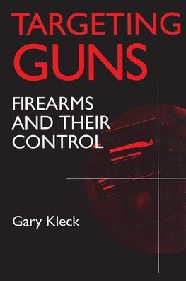 Kleck, G: Targeting Guns